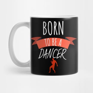 Born to be a dancer Mug